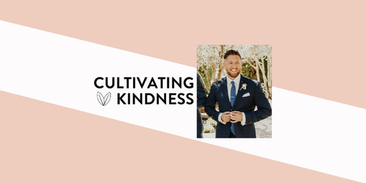 Cultivating Kindness with Riley Mongan